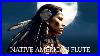 Native American Flute Music Meditation Music Healing Music Astral Projection Shamanic