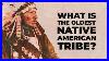 What Is The Oldest Native American Tribe